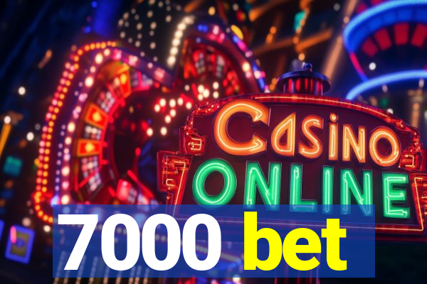 7000 bet